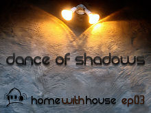 Home with House - DJ Velvety - episode 03 - Dance of Shadows