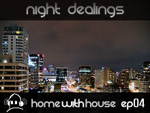 Home with House - DJ Velvety - episode 04 - Night Dealings