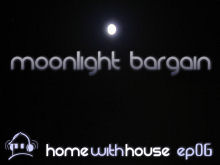 Home with House - DJ Velvety - episode 06 - Moonlight Bargain