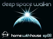 Home with House - DJ Velvety - episode 08 - Deep Space Walkin'